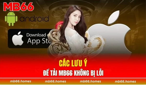 Các lưu ý để tải MB66 không bị lỗi