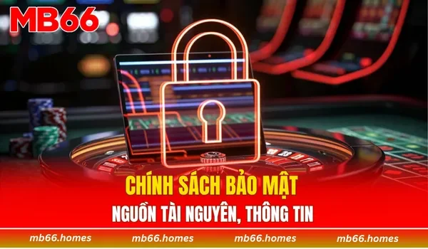Chính sách bảo mật nguồn tài nguyên, thông tin 
