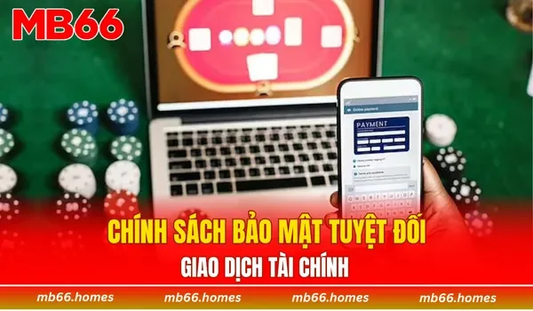 Chính sách bảo mật tuyệt đối giao dịch tài chính 