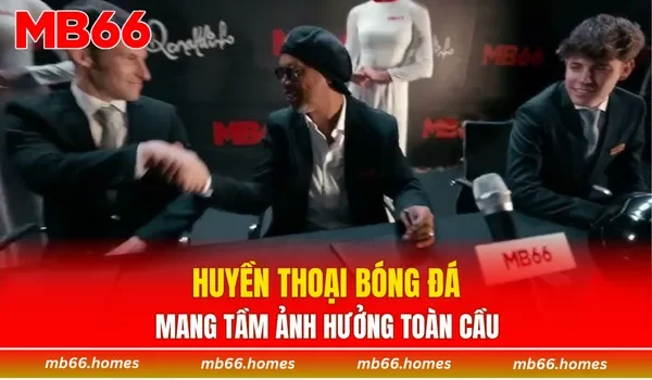 Huyền thoại bóng đá mang tầm ảnh hưởng toàn cầu