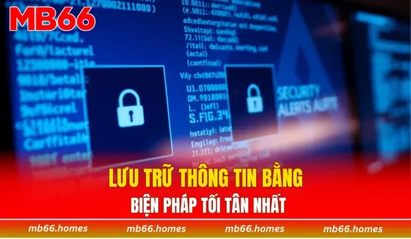 Lưu trữ thông tin bằng biện pháp tối tân nhất