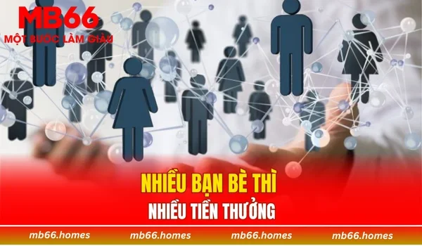 Nhiều bạn bè thì càng nhiều tiền thưởng