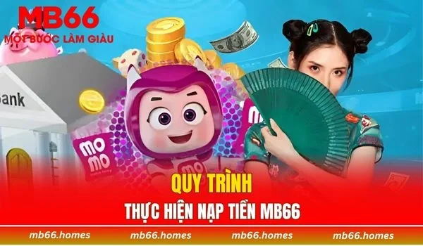 Quy trình thực hiện nạp tiền MB66 dành cho người mới