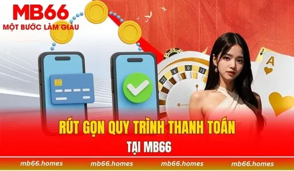 Rút gọn quy trình thanh toán tại MB66