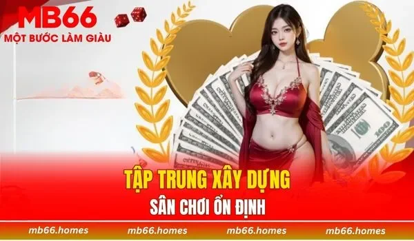 Tập trung xây dựng nên sân chơi ổn định