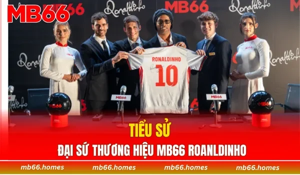 Tiểu sử đại sứ thương hiệu MB66 Ronaldinho