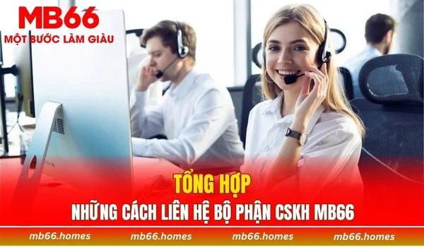 Tổng hợp những cách liên hệ bộ phận chăm sóc khách hàng MB66